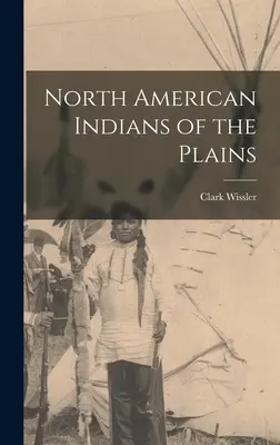 Indiens d'Amérique du Nord des plaines - North American Indians of the Plains
