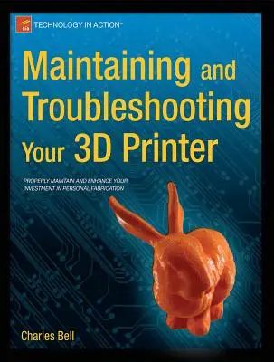 Entretien et dépannage de votre imprimante 3D - Maintaining and Troubleshooting Your 3D Printer