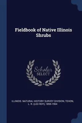 Fieldbook of Native Illinois Shrubs (Livre de terrain des arbustes indigènes de l'Illinois) - Fieldbook of Native Illinois Shrubs