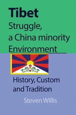 La lutte tibétaine, un environnement minoritaire en Chine : Histoire, coutumes et traditions - Tibet struggle, a China minority Environment: History, Custom and Tradition