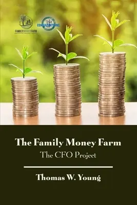 La ferme familiale de l'argent : Le projet du directeur financier - The Family Money Farm: The CFO Project