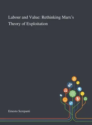 Travail et valeur : Repenser la théorie de l'exploitation de Marx - Labour and Value: Rethinking Marx's Theory of Exploitation