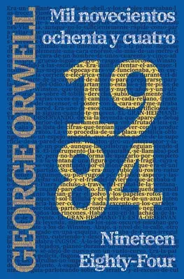 1984 : Mil novecientos ochenta y cuatro - Nineteen Eighty-Four : Mil novecientos ochenta y cuatro - Nineteen Eighty-Four - 1984: Mil novecientos ochenta y cuatro - Nineteen Eighty-Four: Mil novecientos ochenta y cuatro - Nineteen Eighty-Four