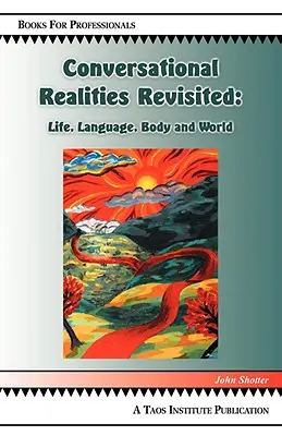 Réalités conversationnelles revisitées : Vie, langage, corps et monde - Conversational Realities Revisited: Life, Language, Body and World