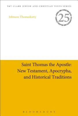 Saint Thomas l'Apôtre : Nouveau Testament, Apocryphes et traditions historiques - Saint Thomas the Apostle: New Testament, Apocrypha, and Historical Traditions