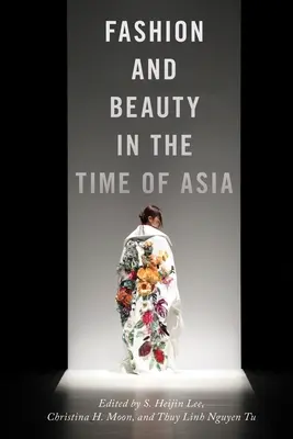 Mode et beauté au temps de l'Asie - Fashion and Beauty in the Time of Asia