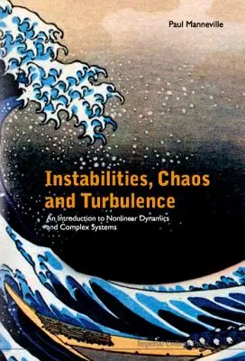 Instabilités, chaos et turbulences : Une introduction à la dynamique non linéaire et aux systèmes complexes - Instabilities, Chaos and Turbulence: An Introduction to Nonlinear Dynamics and Complex Systems