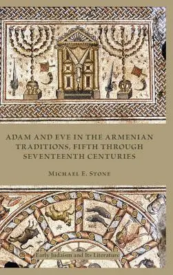 Adam et Ève dans la tradition arménienne : Du cinquième au dix-septième siècle - Adam and Eve in the Armenian Tradition: Fifth through Seventeenth Centuries