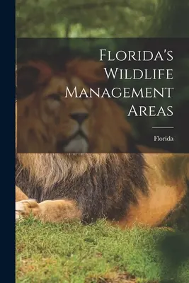 Zones de gestion de la faune et de la flore en Floride - Florida's Wildlife Management Areas