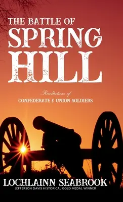 La bataille de Spring Hill : Souvenirs de soldats confédérés et de soldats de l'Union - The Battle of Spring Hill: Recollections of Confederate and Union Soldiers