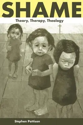 La honte : Théorie, thérapie, théologie - Shame: Theory, Therapy, Theology