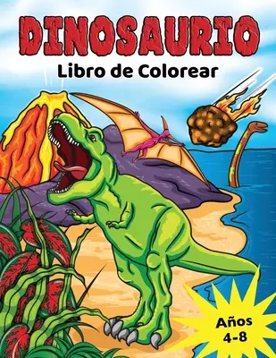 Dinosaurio Libro de Colorear : para Nios de 4 a 8 aos, Dino prehistrico para colorear para nios y nias - Dinosaurio Libro de Colorear: para Nios de 4 a 8 aos, Dino prehistrico para colorear para nios y nias