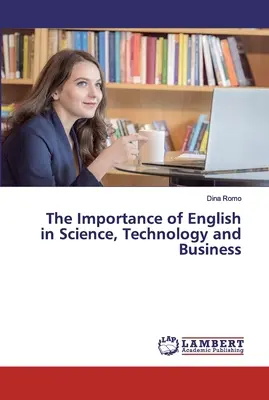 L'importance de l'anglais dans les sciences, la technologie et les affaires - The Importance of English in Science, Technology and Business