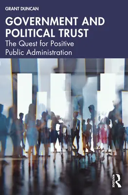 Gouvernement et confiance politique : La quête d'une administration publique positive - Government and Political Trust: The Quest for Positive Public Administration