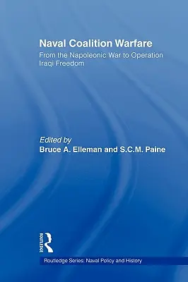 La guerre de coalition navale : De la guerre napoléonienne à l'opération Iraqi Freedom - Naval Coalition Warfare: From the Napoleonic War to Operation Iraqi Freedom