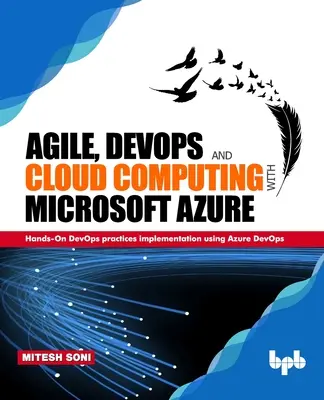 Agile, DevOps et Cloud Computing avec Microsoft Azure : Mise en œuvre pratique des pratiques DevOps à l'aide d'Azure DevOps - Agile, DevOps and Cloud Computing with Microsoft Azure: Hands-On DevOps practices implementation using Azure DevOps