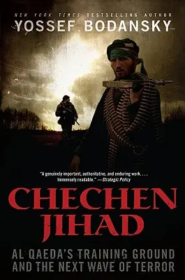 Le djihad tchétchène : Le terrain d'entraînement d'Al-Qaïda et la prochaine vague de terreur - Chechen Jihad: Al Qaeda's Training Ground and the Next Wave of Terror