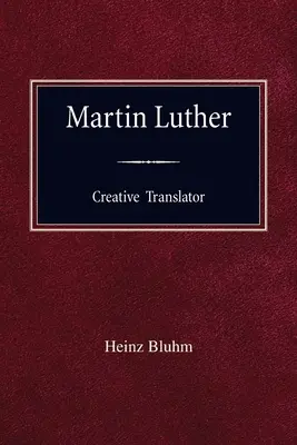 Martin Luther, traducteur créatif - Martin Luther Creative Translator