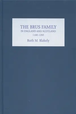 La famille Brus en Angleterre et en Écosse, 1100-1295 - The Brus Family in England and Scotland, 1100-1295