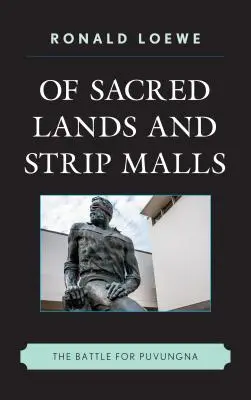 Des terres sacrées et des centres commerciaux : La bataille pour Puvungna - Of Sacred Lands and Strip Malls: The Battle for Puvungna