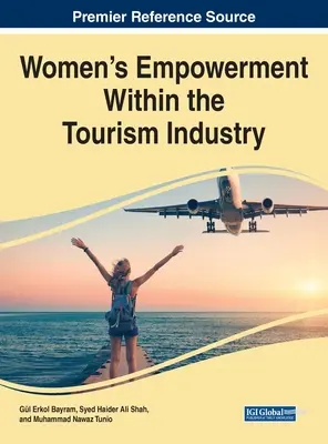 L'autonomisation des femmes dans l'industrie du tourisme - Women's Empowerment Within the Tourism Industry