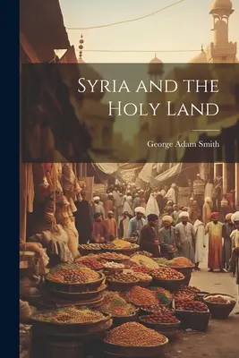 La Syrie et la Terre Sainte - Syria and the Holy Land