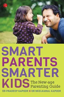 Parents intelligents, enfants plus intelligents : le guide de l'éducation New-Age - Smart Parents, Smarter Kids: The New-Age Parenting Guide