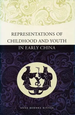 Représentations de l'enfance et de la jeunesse dans la Chine ancienne - Representations of Childhood and Youth in Early China