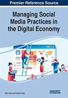 Gérer les pratiques des médias sociaux dans l'économie numérique - Managing Social Media Practices in the Digital Economy