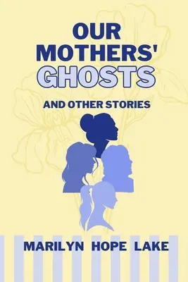 Les fantômes de nos mères : et autres histoires - Our Mothers' Ghosts: and other stories