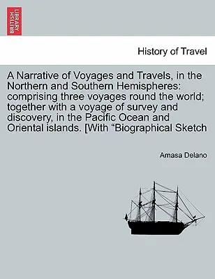 Récit de voyages et de déplacements dans les hémisphères nord et sud, comprenant trois voyages autour du monde, ainsi qu'un voyage de survie. - A Narrative of Voyages and Travels, in the Northern and Southern Hemispheres: comprising three voyages round the world; together with a voyage of surv