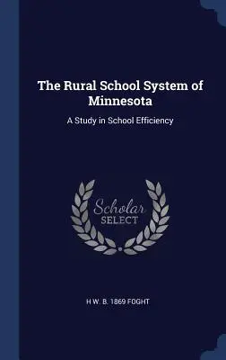 Le système scolaire rural du Minnesota : Une étude sur l'efficacité des écoles - The Rural School System of Minnesota: A Study in School Efficiency