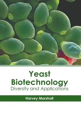 Biotechnologie de la levure : Diversité et applications - Yeast Biotechnology: Diversity and Applications