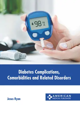 Complications du diabète, comorbidités et troubles connexes - Diabetes Complications, Comorbidities and Related Disorders