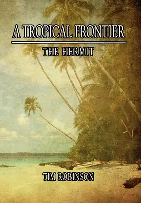 Une frontière tropicale : L'Ermite - A Tropical Frontier: The Hermit