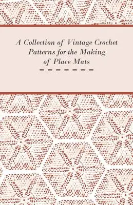 Collection de patrons de crochet d'époque pour la fabrication de sets de table - A Collection of Vintage Crochet Patterns for the Making of Place Mats