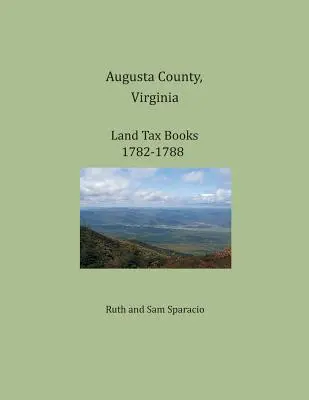 Comté d'Augusta, Virginie, livres d'impôts fonciers 1782-1788 - Augusta County, Virginia, Land Tax Books 1782-1788