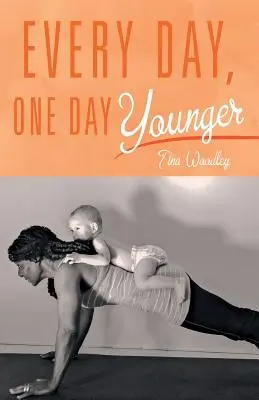 Chaque jour, un jour de moins - Every Day, One Day Younger