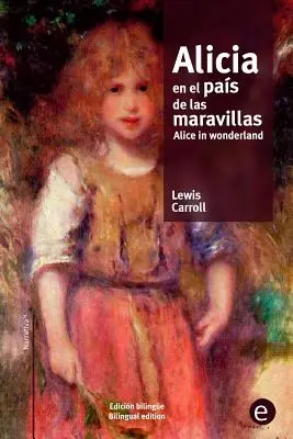 Alicia en el pas de las maravillas/Alice au pays des merveilles : edicin bilinge/bilingual edition - Alicia en el pas de las maravillas/Alice in wonderland: edicin bilinge/bilingual edition