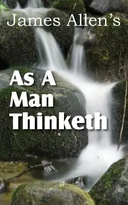 La pensée de l'homme - As a Man Thinketh