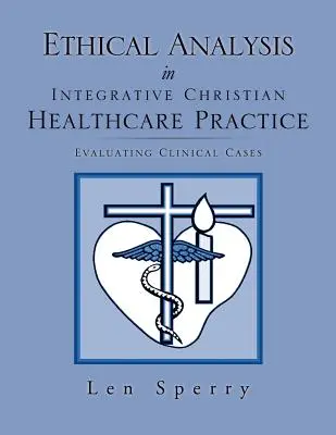 L'analyse éthique dans la pratique des soins chrétiens intégratifs - Ethical Analysis in Integrative Christian Healthcare Practice