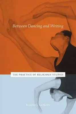 Entre la danse et l'écriture : La pratique des études religieuses - Between Dancing and Writing: The Practice of Religious Studies