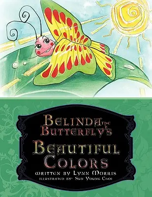 Les belles couleurs de Belinda le papillon - Belinda the Butterfly's Beautiful Colors