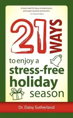 21 façons de passer des fêtes de fin d'année sans stress - 21 Ways to Enjoy a Stress-Free Holiday Season