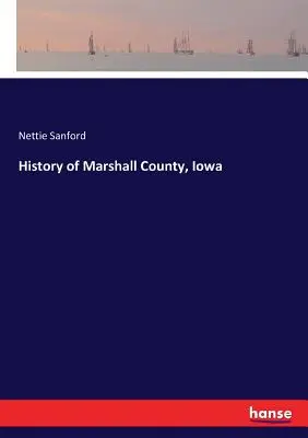 Histoire du comté de Marshall, Iowa - History of Marshall County, Iowa