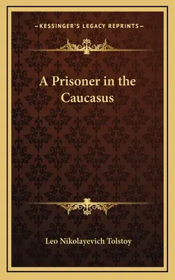 Un prisonnier dans le Caucase - A Prisoner in the Caucasus