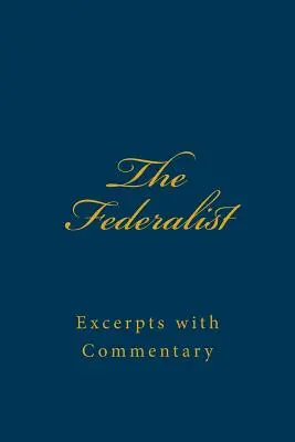 Le Fédéraliste : Extraits commentés - The Federalist: Excerpts with Commentary
