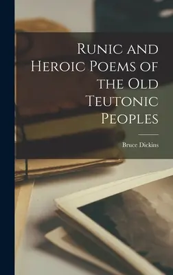 Poèmes runiques et héroïques des anciens peuples teutoniques - Runic and Heroic Poems of the old Teutonic Peoples