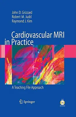 L'IRM cardiovasculaire en pratique : Un dossier pédagogique [Avec DVD] - Cardiovascular MRI in Practice: A Teaching File Approach [With DVD]