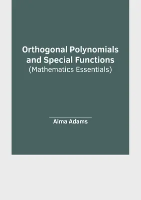 Polynômes orthogonaux et fonctions spéciales (Essentiels de mathématiques) - Orthogonal Polynomials and Special Functions (Mathematics Essentials)